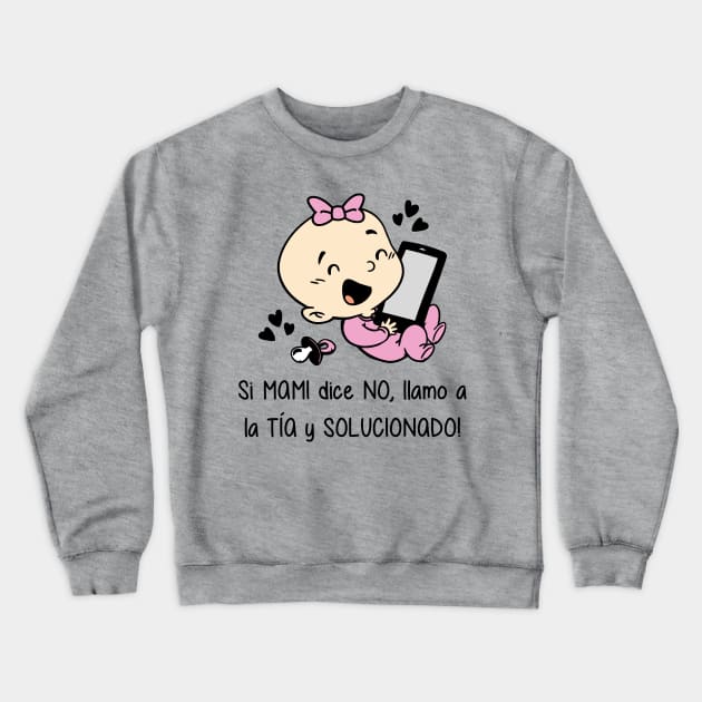 Si mami dice no, llamo a la tía y solucionado (versión niña). Crewneck Sweatshirt by Yolanda84